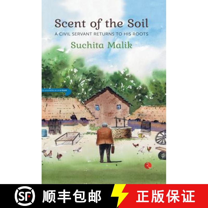 【3-4周达】Scent Of The Soil: A Civil Servant Returns To His Roots [9788129142009]