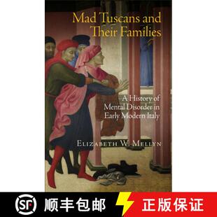 【3-4周达】Mad Tuscans and Their Families: A History of Mental Disorder in Early Modern Italy [9780812246124]