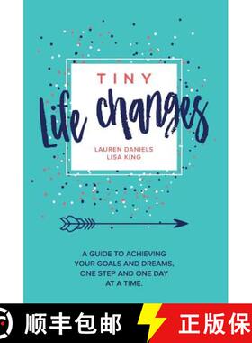 【3-4周达】TINY LIFE CHANGES: A GUIDE TO ACHIEVING YOUR GOALS AND DREAMS ONE STEP AND ONE DAY AT A TIME [9781947256071]