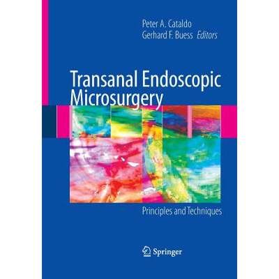 【4周达】Transanal Endoscopic Microsurgery : Principles and Techniques [9781489998910]