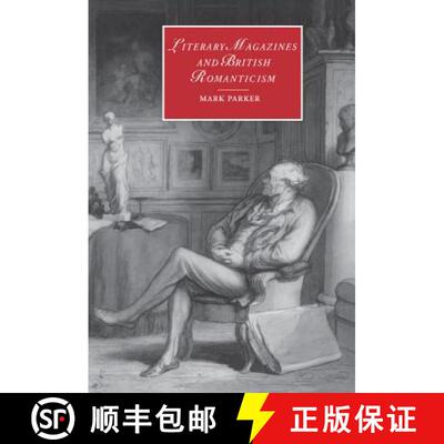 【3-4周达】Literary Magazines and British Romanticism: - Literary Magazines and British Romanticism [9780521781923]