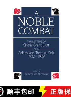 【3-4周达】A Noble Combat: The Letters of Sheila Grant Duff and Adam von Trott zu Solz, 1932-1939 [9780198229087]