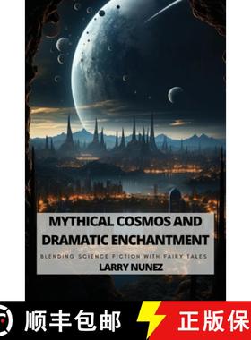 【3-4周达】Mythical Cosmos and Dramatic Enchantment: Blending Science Fiction with Fairy Tales [9798330685158]