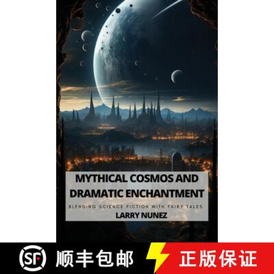 【3-4周达】Mythical Cosmos and Dramatic Enchantment: Blending Science Fiction with Fairy Tales [9798330685158]