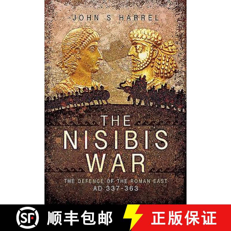 【3-4周达】Nisibis War 337 - 363: The Defence of the Roman East AD 337-363 [9781473848306]