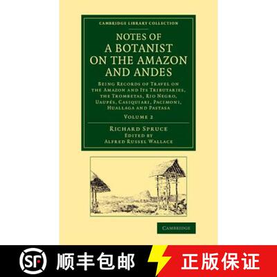 预订 Notes of a Botanist on the Amazon and Andes: Being Records of Travel on the Amazon and its Tribu... [9781108069212]