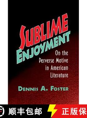 【3-4周达】Sublime Enjoyment: On the Perverse Motive in American Literature - Sublime Enjoyment: On t... [9780521584371]