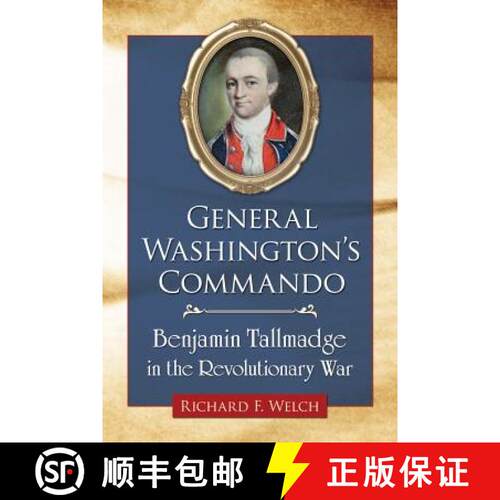 【3-4周达】General Washington's Commando : Benjamin Tallmadge in the Revolutionary War [9780786479634]