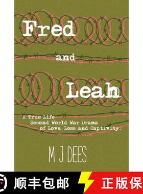 【3-4周达】Fred & Leah: A True Life Second World War Drama of Love, Loss and Captivity.: A True Life ... [9781386192459]