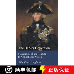 【3-4周达】The Barker Collection - Manuscripts of and Relating to Admiral Lord Nelson [9781473321618]