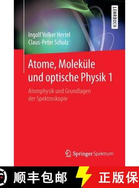 【3-4周达】Atome, Moleküle und optische Physik 1 : Atomphysik und Grundlagen der Spektroskopie [9783662468074]