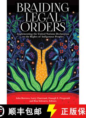 【3-4周达】Braiding Legal Orders: Implementing the United Nations Declaration on the Rights of Indige... [9781928096801]