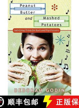 预订 Peanut Butter and Mashed Potatoes: Satisfying Trivia For Rock And Pop Fressers [9781439248843]