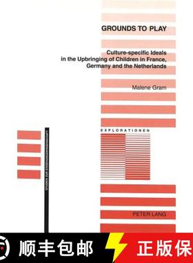 预订 Grounds to Play : Culture-specific Ideals in the Upbringing of Children in France, Germany and t... [9783906770529]