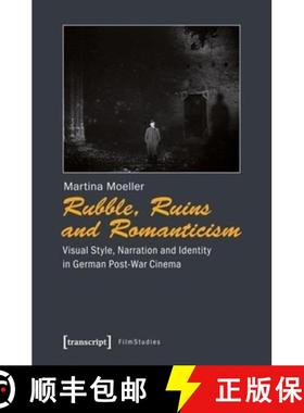 【3-4周达】Rubble, Ruins, and Romanticism: Visual Style, Narration, and Identity in German Post-War C... [9783837621839]
