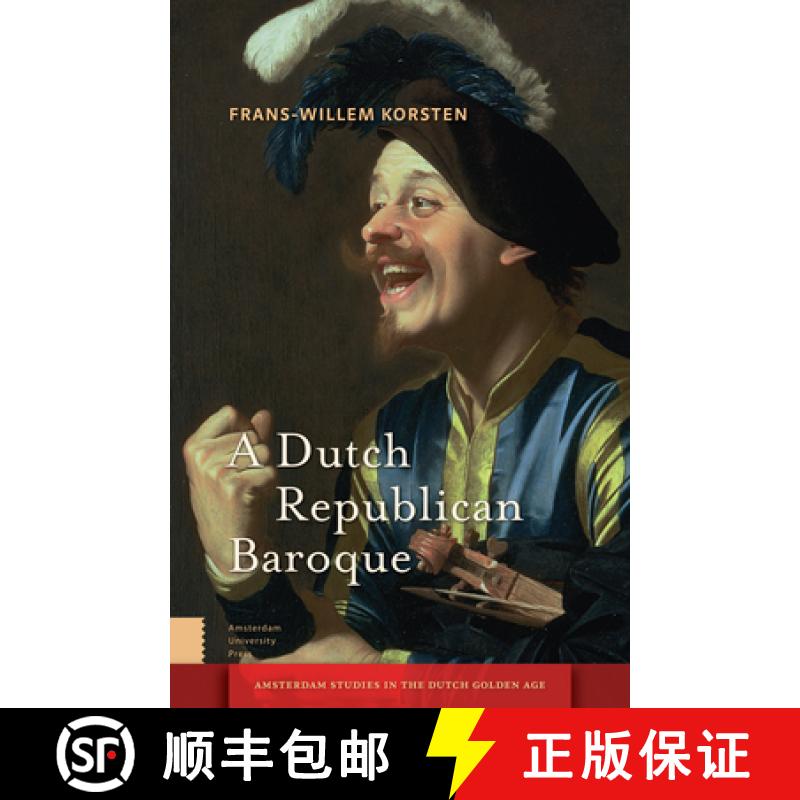 【3-4周达】A Dutch Republican Baroque: Theatricality, Dramatization, Moment and Event [9789462982123]