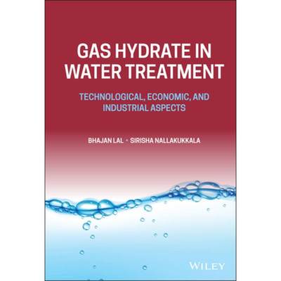 【4周达】Gas Hydrate in Water Treatment: Technological, Eco nomic, and Industrial Aspects: Technologi... [9781119866114]