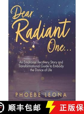 预订 Dear Radiant One: An Emotional Recovery Story and Transformational Guide to Embody the Dance of ... [9781955272179]