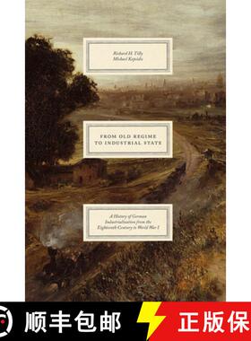 【3-4周达】From Old Regime to Industrial State – A History of German Industrialization from the Eigh... [9780226725437]