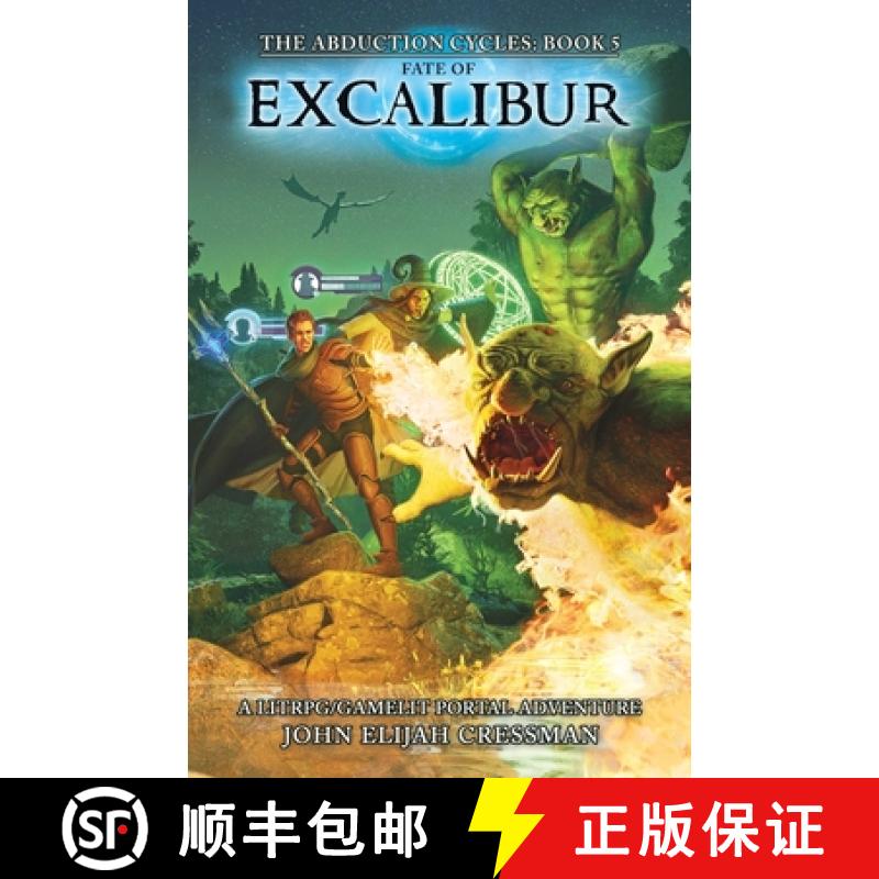 【2-3周达】Fate of Excalibur: A LitRPG/GameLit Portal Fantasy Series [9781954524132]