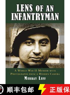 【3-4周达】Lens of an Infantryman : A World War II Memoir with Photographs from a Hidden Camera [9780786428670]