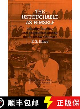 【3-4周达】Untouchable as Himself: Ideology, Identity and Pragmatism among the Lucknow Chamars - The ... [9780521269261]