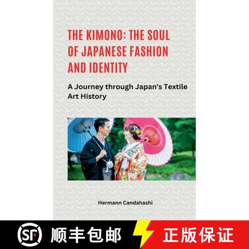 【3-4周达】The Kimono: The Soul of Japanese Fashion and Identity - A Journey through Japan's Textile ... [9798230524847]
