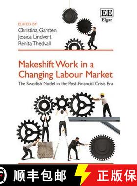 【3-4周达】Makeshift Work in a Changing Labour Market - The Swedish Model in the Post-Financial Crisi... [9781783479733]