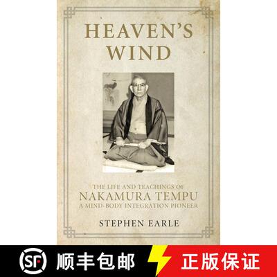 【3-4周达】Heaven's Wind: The Life and Teachings of Nakamura Tempu-A Mind-Body Integration Pioneer [9781623171148]