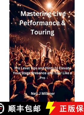 【3-4周达】Mastering Live Performance & Touring-Pro Level Tips and Hints to Elevate Your Stage Presen... [9798227727855]