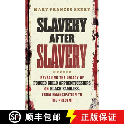 【3-4周达】精装 Slavery After Slavery: Revealing the Legacy of Forced Child Apprenticeships on Black ... [9780807007839]