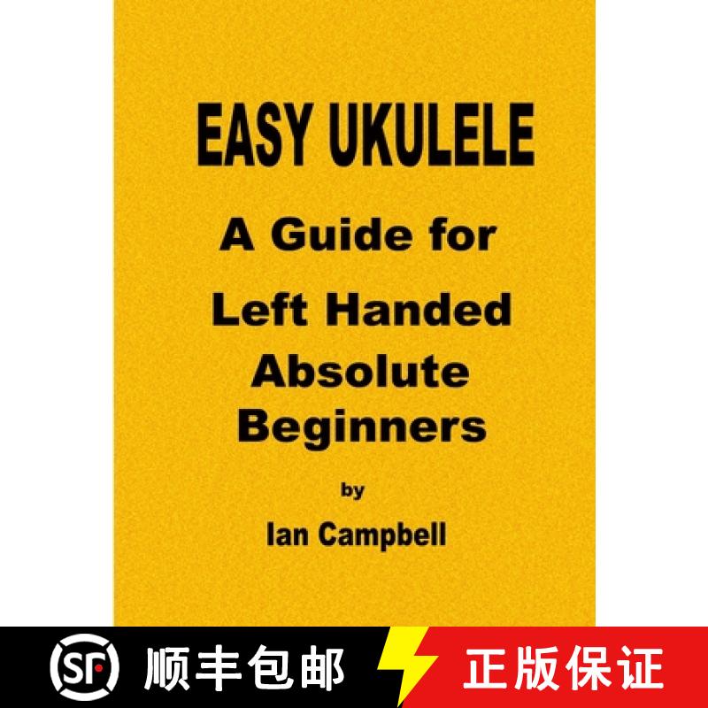 【2-3周达】EASY UKULELE A Guide for Left Handed Absolute Beginners [9781387523719]