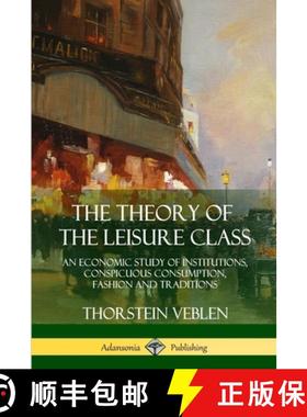 【3-4周达】The Theory of the Leisure Class: An Economic Study of Institutions, Conspicuous Consumptio... [9781387941926]