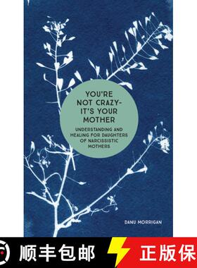 【3-4周达】You're Not Crazy - It's Your Mother: Understanding and Healing for Daughters of Narcissist... [9781506462158]