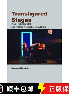 预订 Transfigured Stages: Major Practitioners and Theatre Aesthetics in Australia [9789042033566]
