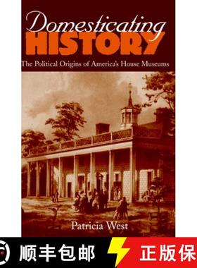 【3-4周达】Domesticating History: The Political Origins of America's House Museums [9781560988366]