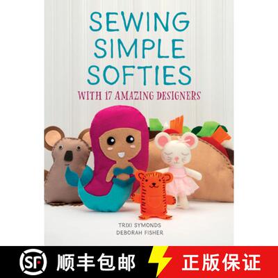 【3-4周达】Sewing Simple Softies with 17 Amazing Designers [9780764361272]