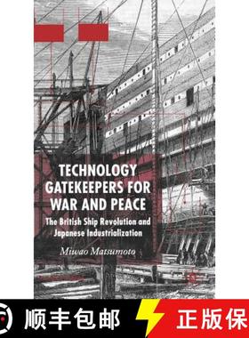 【3-4周达】Technology Gatekeepers for War and Peace: The British Ship Revolution and Japanese Industr... [9781403936875]