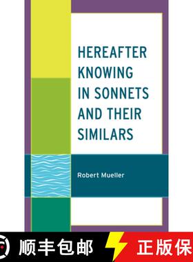 预订 Hereafter Knowing in Sonnets and Their Similars [9781793644800]