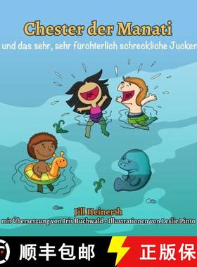 预订 Chester der Manati und das sehr, sehr fürchterlich schreckliche Jucken [9781940944173]