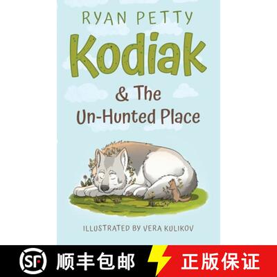 【3-4周达】Kodiak & The Un-Hunted Place: An Alaskan Malamute Battles a Coyote for the Heart, Soul, & ... [9780935446104]