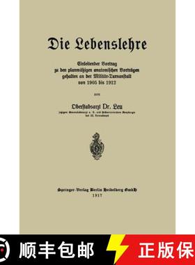 【3-4周达】Die Lebenslehre: Einleitender Vortrag Zu Den Planmassigen Anatomischen Vortragen Gehalten ... [9783662422472]