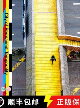 【3-4周达】City of Permanent Temporality: The Making of Luchtsingel, Schieblock, Test Site Rotterdam [9789462082205]