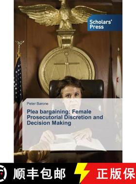 预订 Plea bargaining: Female Prosecutorial Discretion and Decision Making [9783639767827]