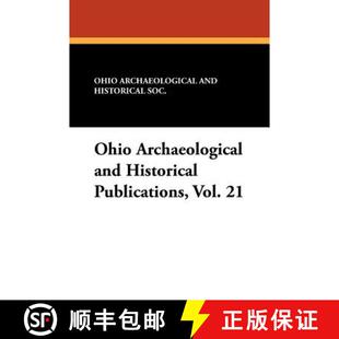 【3-4周达】Ohio Archaeological and Historical Publications, Vol. 21 [9781434432346]