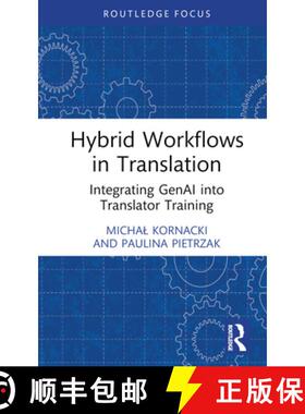 【3-4周达】Hybrid Workflows in Translation: Integrating GenAI into Translator Training [9781032860473]