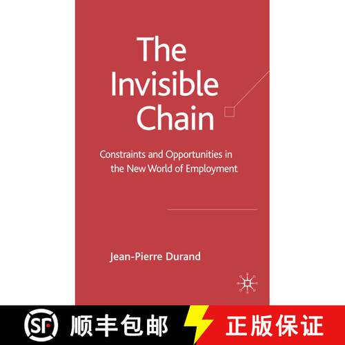 【3-4周达】精装 The Invisible Chain : Constraints and Opportunities in the New World of Employment [9780230013636]