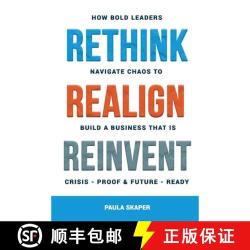 【3-4周达】Rethink, Realign, Reinvent: How Bold Leaders Navigate Chaos to Build a Business That Is Cr... [9781069851505]