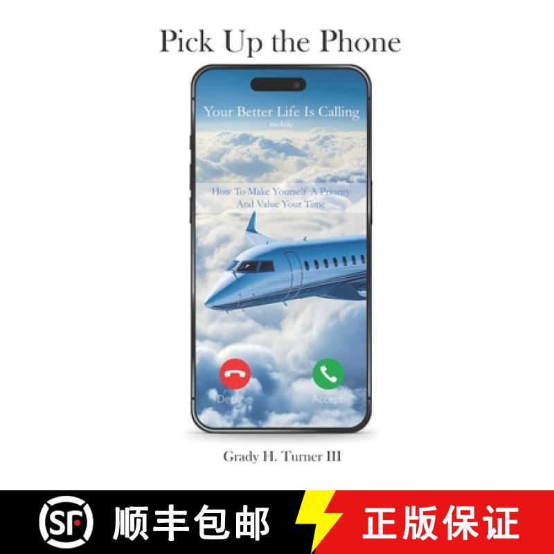 【3-4周达】Pick up the Phone Your Better Life is Calling: How To Make Yourself A Priority And Value Y... [9798989302307]