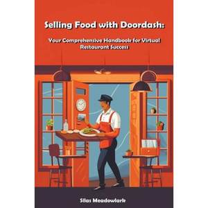 【4周达】Selling Food with Doordash: Your Comprehensive Handbook for Virtual Restaurant Success[9798223398523]